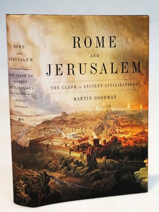 Rome and Jerusalem: The Clash of Ancient Civilizations. Martin Goodman.