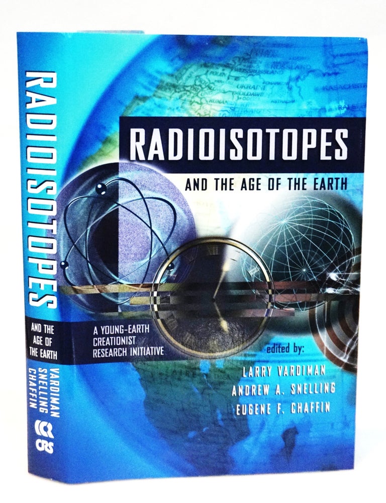 Radioisotopes and the Age of the Earth A Young-earth Creationist Research Initiative