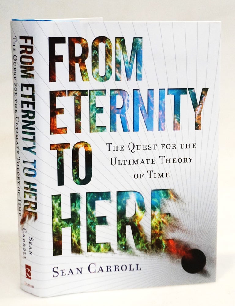 From Eternity to Here: The Quest for the Ultimate Theory of Time