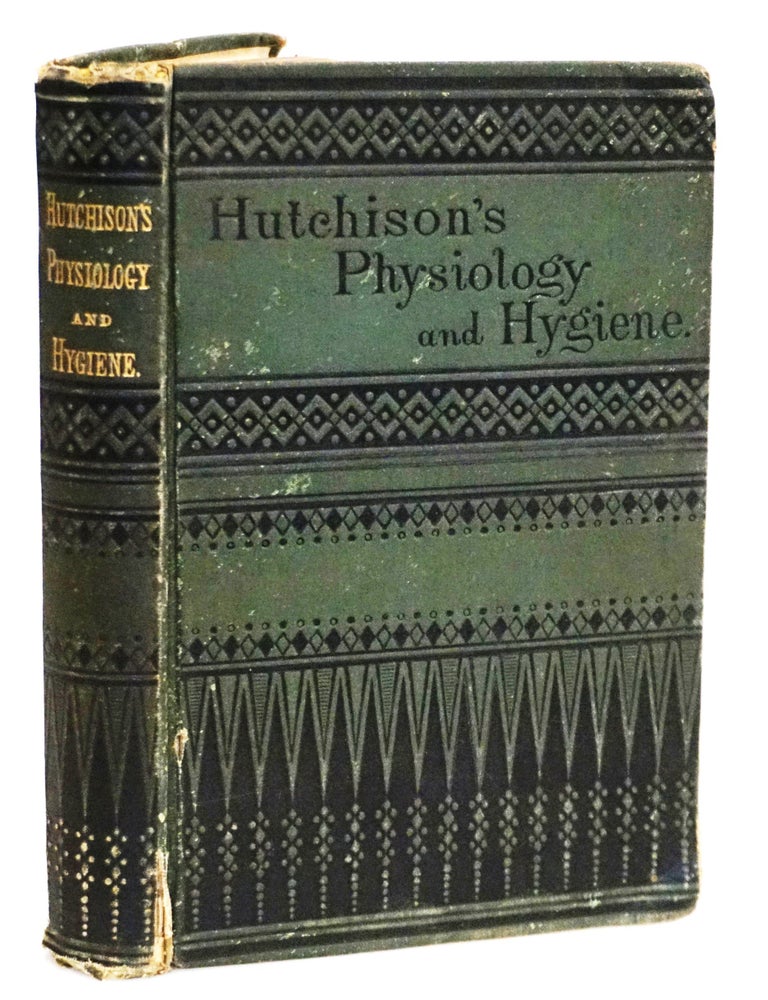 A Treatise on Physiology and Hygiene for Educational Institutions and General Readers [Victorian...