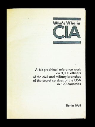 Who's Who in CIA: A Biographical Reference Work on 3,000 Officers of the Civil and Military Branches of the Secret Services of the USA in 120 Countries [1968 First English Edition]