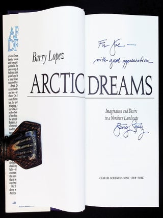 Arctic Dreams: Imagination and Desire in a Northern Landscape [Signed First Edition]