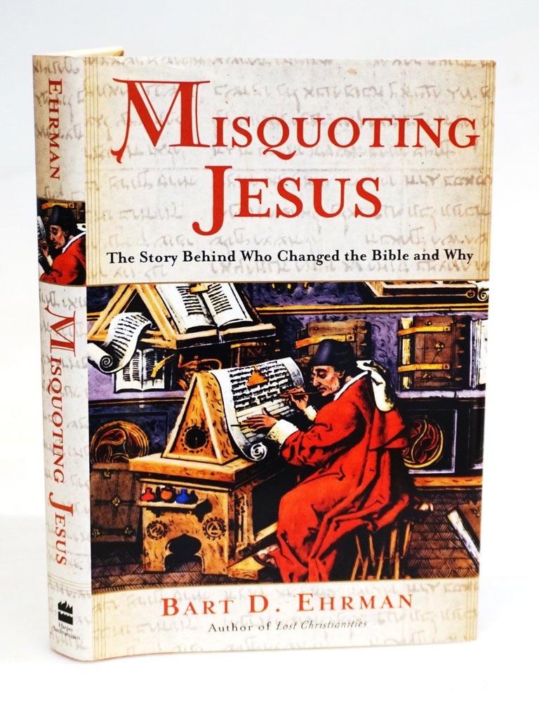 Misquoting Jesus The Story Behind Who Changed the Bible and Why