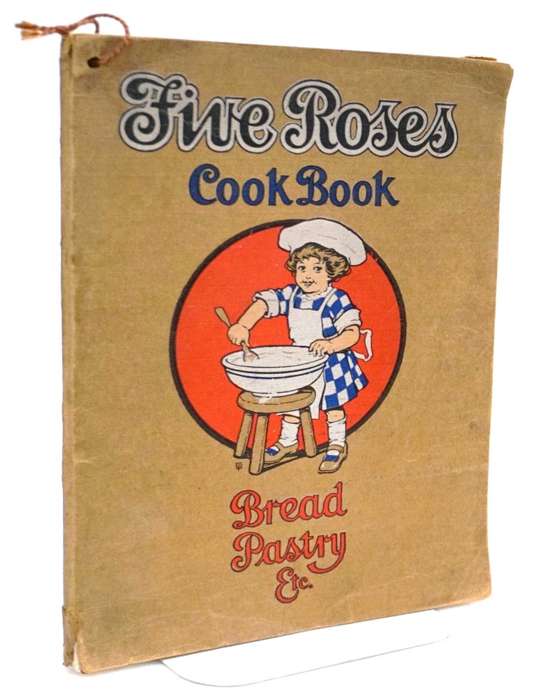 Five Roses Cook Book: Being a Manual of Good Recipes Carefully Chosen from the Contributions of...