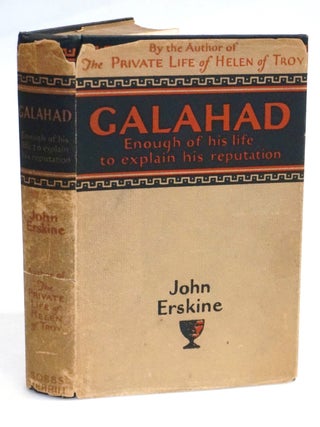 Galahad: Enough of His Life to Explain His Reputation [Signed and dated by John Erskine]