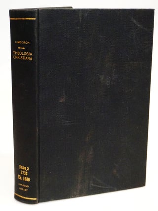 Theologia Christiana ad Praxin Pietatis ac Promotionem Pacis Christian&aelig; Unic&egrave; Directa [First Edition] [John Locke Confidant] [1686] [Johann Christoph Wolf Copy]