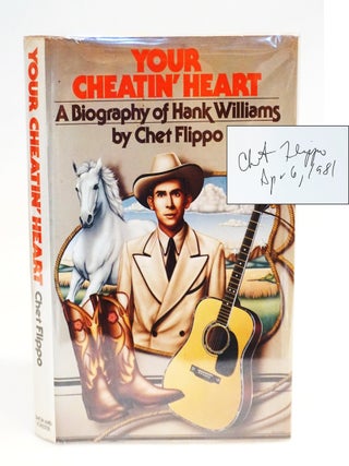 Your Cheatin' Heart: A Biography of Hank Williams [SIGNED. Chet Flippo.