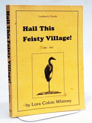 Hail This Feisty Village! Longbeach, Florida, 1885&ndash;1955. Lora Colvin Whitney.