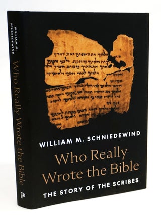 Who Really Wrote the Bible: The Story of the Scribes. William M. Schniedewind.