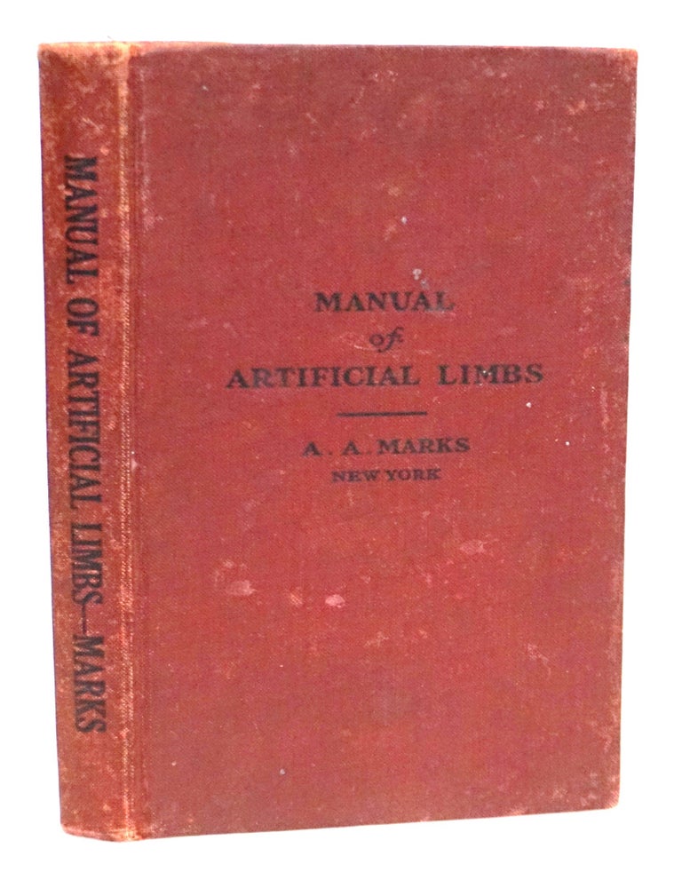 Manual of Artificial Limbs: An Exhaustive Exposition of Prosthesis ['Copiously Illustrated'