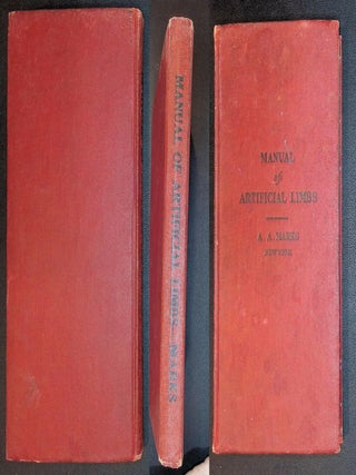 Manual of Artificial Limbs: An Exhaustive Exposition of Prosthesis ['Copiously Illustrated']