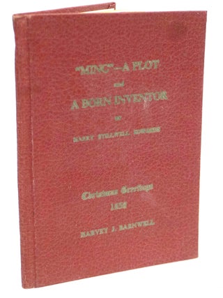 &ldquo;Minc&rdquo;&mdash;A Plot and A Born Inventor [1954 Christmas Keepsake &mdash; Inscribed by Harvey J. Barnwell]