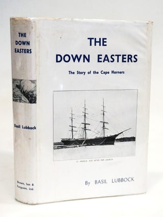 Item #22512 The Down Easters: American Deep-water Sailing Ships 1869&ndash;1929 [118 Illustrations...