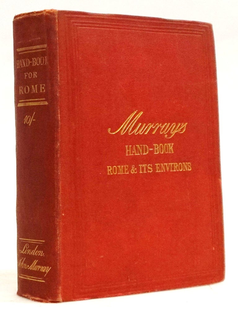 A Handbook of Rome and Its Environs [Twelfth Edition &mdash; With Numerous Plans, Folding Maps &...