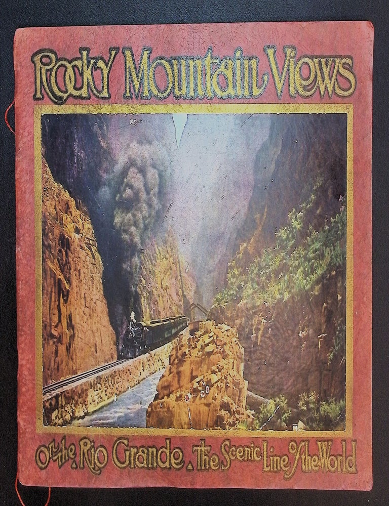 Rocky Mountain Views On the Rio Grande, The Scenic Line of the World. Consisting of Twenty-three...