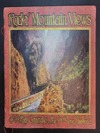 Item #22532 Rocky Mountain Views On the Rio Grande, The Scenic Line of the World. Consisting of...