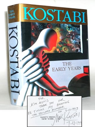 Kostabi: The Early Years [Presentation Copy Inscribed to Kim Alexis &mdash; First Edition. Kalev Mark Kostabi.