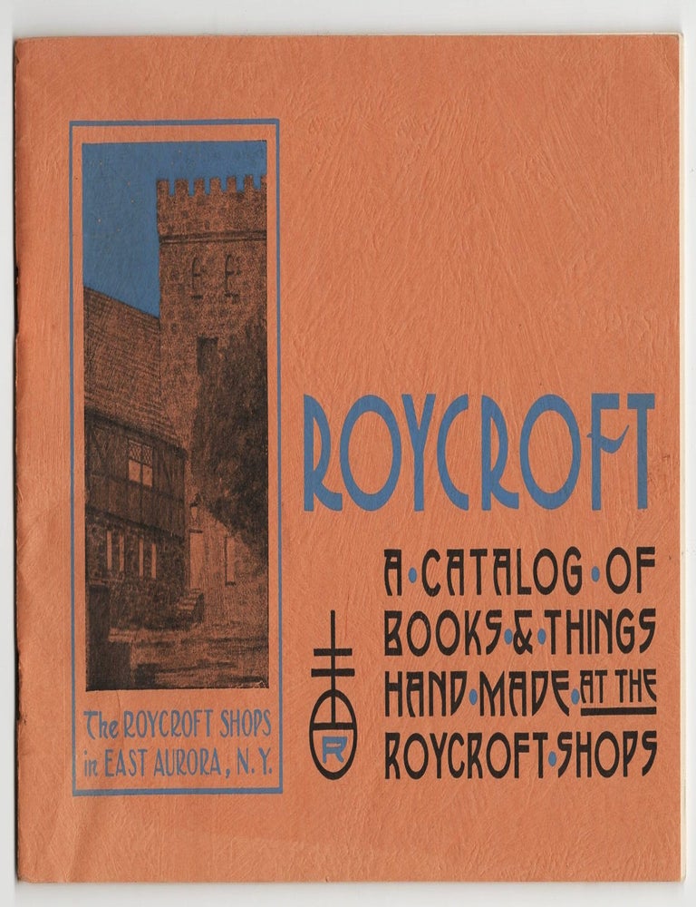 Roycroft: A Catalog of Books & Things Hand Made at the Roycroft Shops