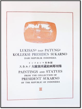 Paintings and Statues from the Collection of President Sukarno of the Republic of Indonesia [Lukisan dan Patung Kolleksi Presiden Sukarno dari Republik Indonesia]