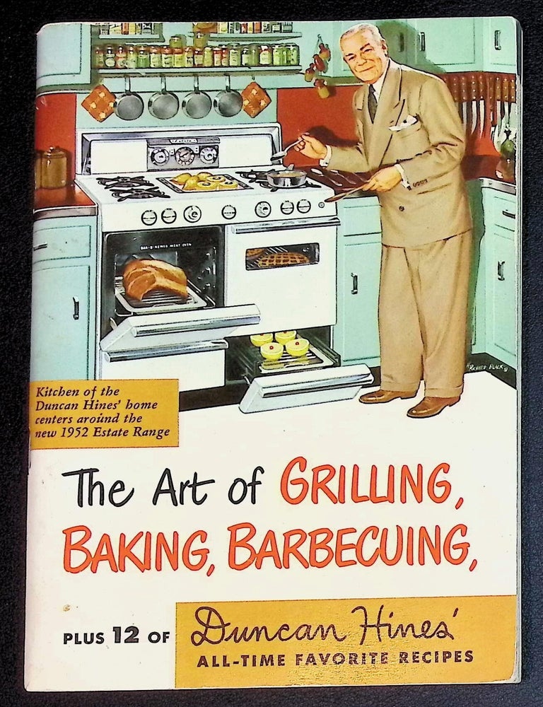 The Art of Grilling, Baking, Barbecuing, Plus 12 of Duncan Hines' All-Time Favorite Recipes