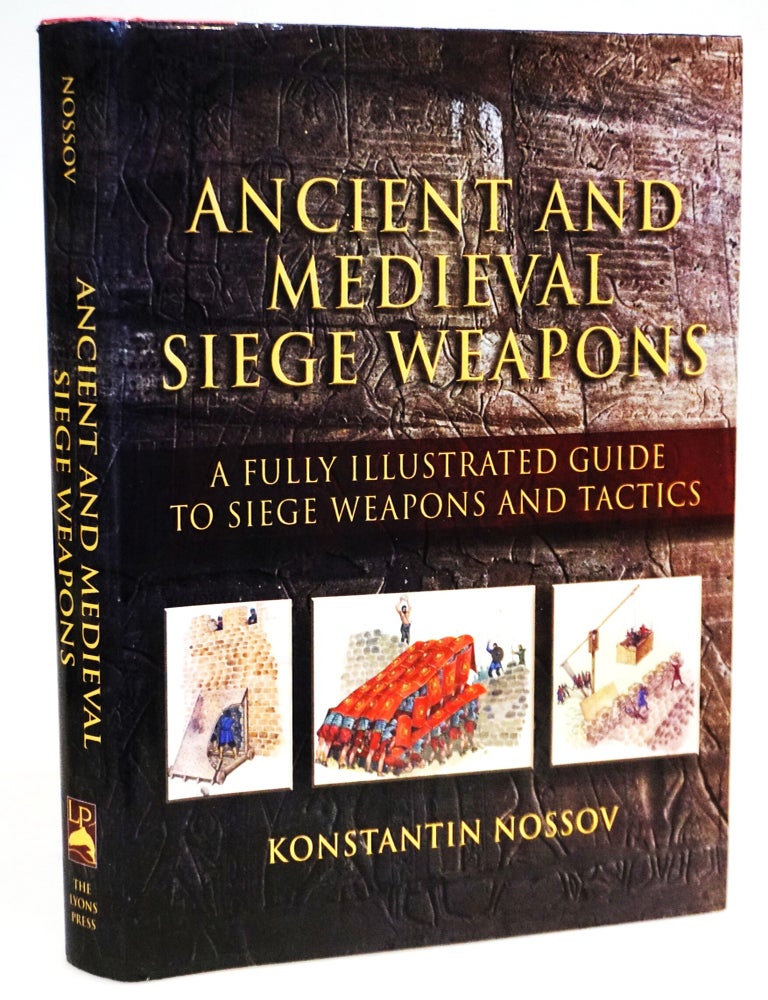 Ancient and Medieval Siege Weapons: A Fully Illustrated Guide to Siege Weapons and Tactics