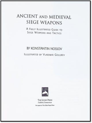 Ancient and Medieval Siege Weapons: A Fully Illustrated Guide to Siege Weapons and Tactics