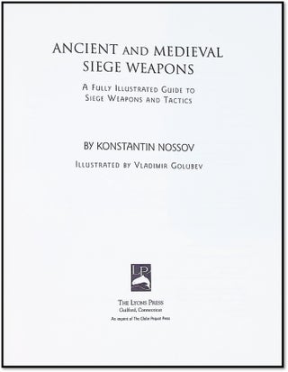 Ancient and Medieval Siege Weapons: A Fully Illustrated Guide to Siege Weapons and Tactics