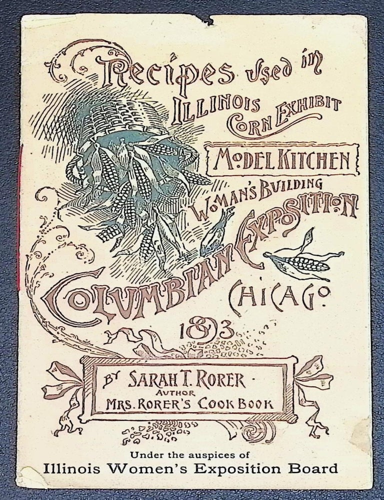 Recipes Used in Illinois Corn Exhibit Model Kitchen, Woman's Building, Columbian Exposition,...