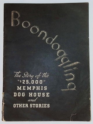 Boondoggle: The Story of the '$25,000' Memphis Dog House and Other Stories [WPA & New Deal Politics] [1936 Democratic Campaign Literature]